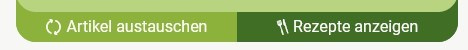 Das Bild zeigt zwei grüne Schaltflächen mit den Beschriftungen "Artikel austauschen" und "Rezepte anzeigen". Es handelt sich um Optionen, die vermutlich in einem digitalen Interface verwendet werden.
