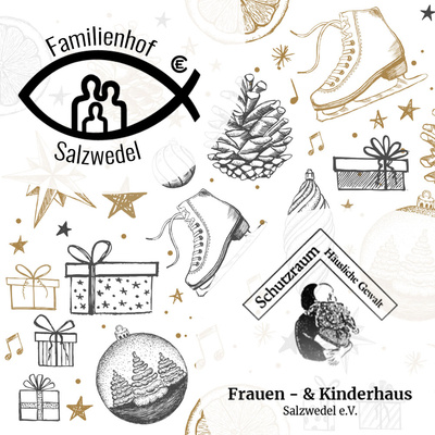 Das Bild zeigt ein stilisiertes Logo des Familienhof Salzwedel und Hinweise auf einen Schutzraum gegen häusliche Gewalt, umgeben von weihnachtlichen Illustrationen wie Schlittschuhen, Geschenken und Tannenzapfen. Die Gestaltung deutet auf weihnachtliche Aktivitäten oder Veranstaltungen hin.