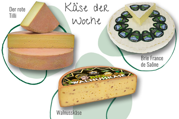 Das Bild zeigt drei verschiedene Käsesorten, die als "Käse der Woche" präsentiert werden: Der rote Tilli, Brie France de Saône und Walnusskäse. Jeder Käse ist mit einem Bild und einer Beschriftung dargestellt.